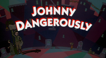 Johnny Dangerously Movie Title Screen